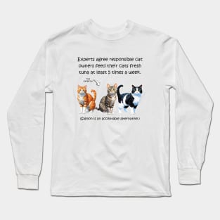 Experts agree responsible cat owners feed their cats fresh tuna at least 5 times a week - funny watercolour cat design Long Sleeve T-Shirt